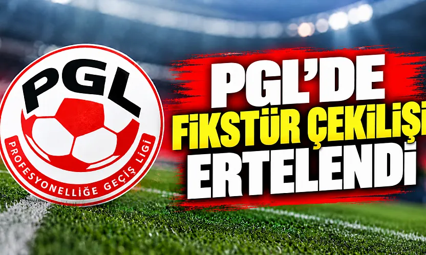 Profesyonelliğe Geçiş Ligi fikstür çekimi ileri bir tarihe ertelendi
