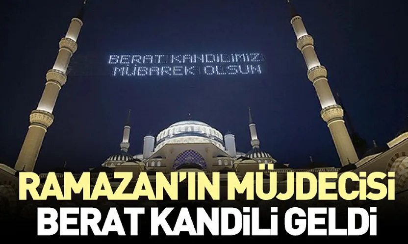 Ramazan'ın Müjdecisi Berat Kandili Geldi