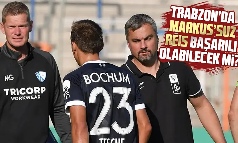 Reis'in en büyük sınavı Markus'suz olacak!