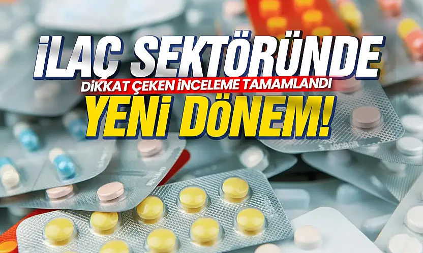 Rekabet Kurumu ilaç sektörünü mercek altına aldı! Ön rapor yakında açıklanacak