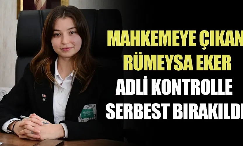 Rümeysa Eker'e adli kontrol ve yurt dışı yasağı