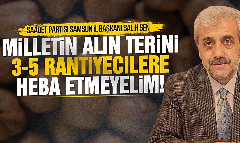 Saadetli Şen'den fındık fiyatına sert tepki