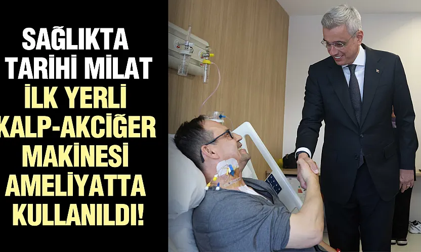 Sağlık Bakanı Memişoğlu: 'Yerli kalp-akciğer makinesini ilk kez bir hastada kullandık'