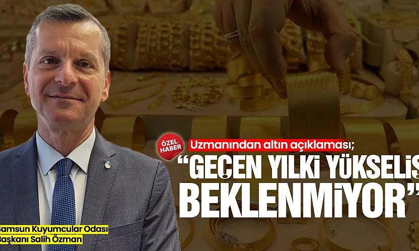 Salih Özman, 'Altın fiyatlarında belirsizlik sürüyor'