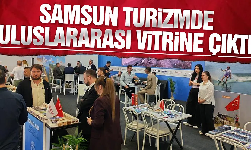 Samsun, Antalya Turizm Fuarı'nda uluslararası pazara açıldı