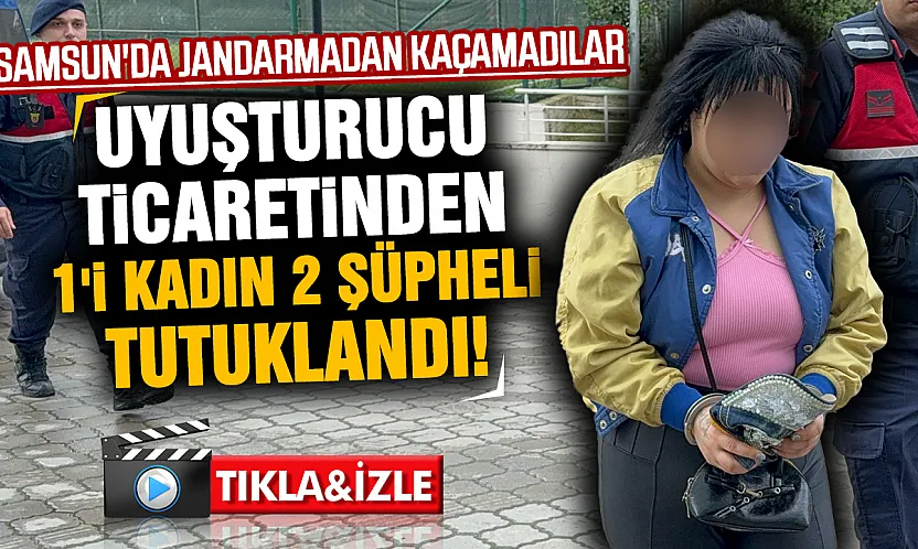 Samsun Atakum'da jandarmadan uyuşturucu operasyonu: 1'i kadın 2 kişi tutuklandı