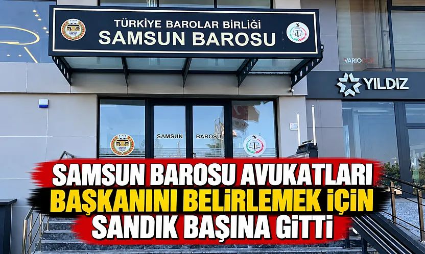 Samsun Barosu Başkanlık seçimi başladı