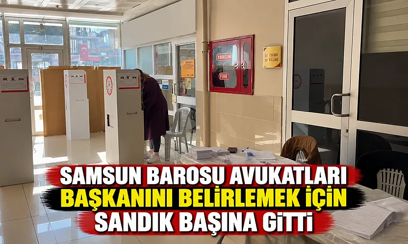 Samsun Barosu Başkanlık seçimi başladı