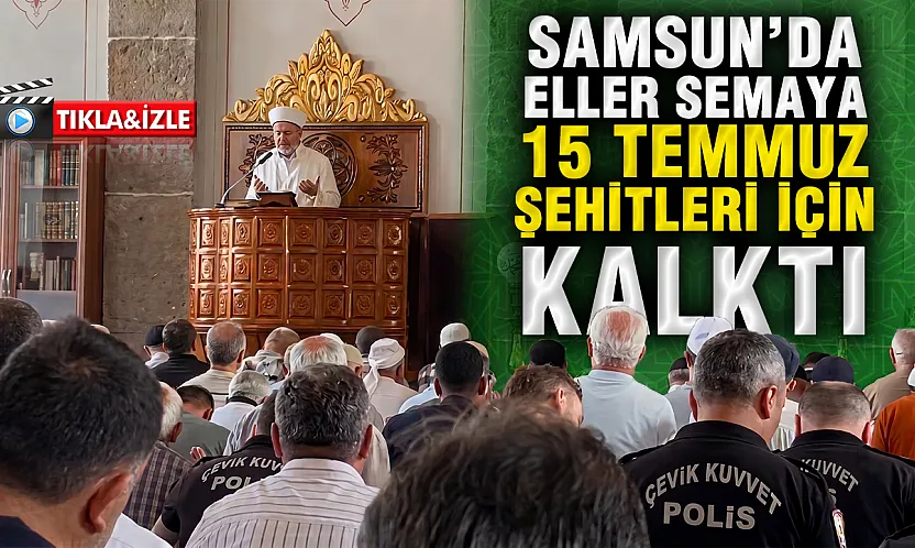 Samsun Büyük Camii'de 15 Temmuz Anması, Şehitler İçin Dua ve İkram
