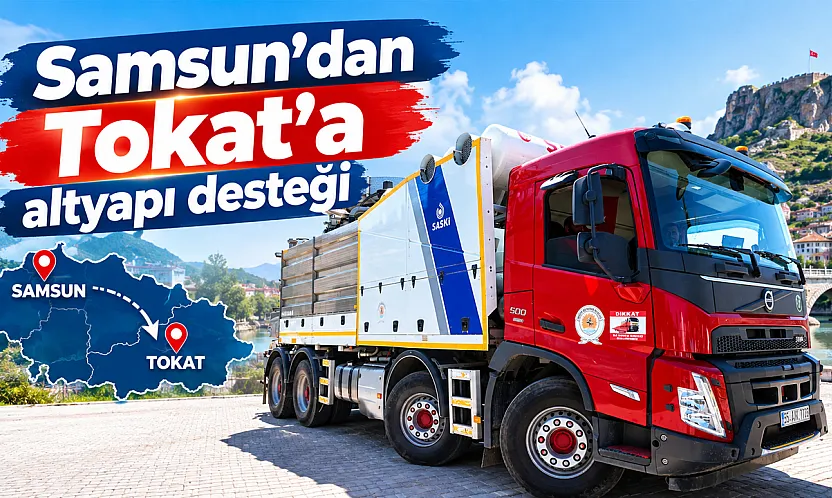Samsun Büyükşehir Belediyesinden Tokat'ın altyapı çalışmalarına destek
