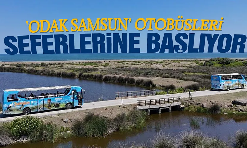 Samsun Büyükşehir doğa ve kültür turlarına başlıyor
