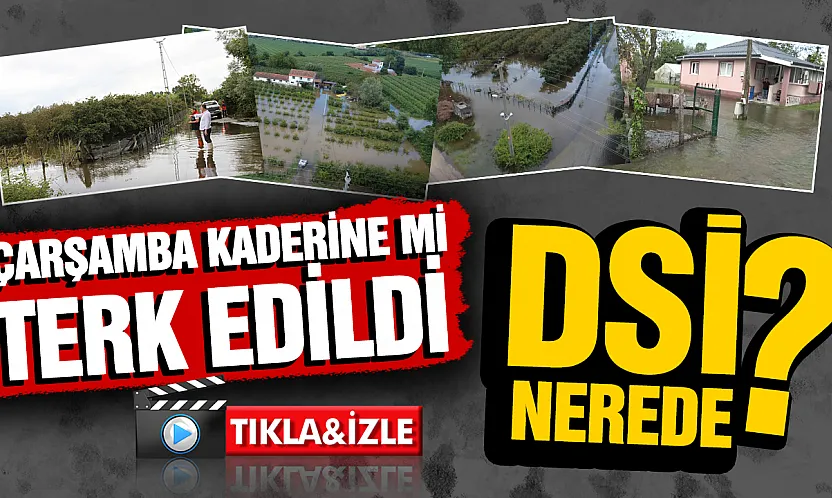 Samsun Çarşamba 17 gün sonra yine sele teslim oldu
