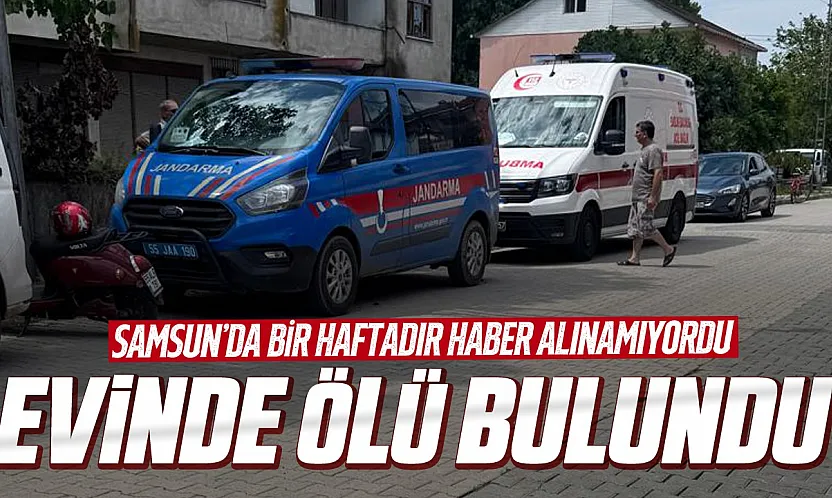 Samsun Çarşamba'da 70 yaşındaki adam evinde ölü bulundu