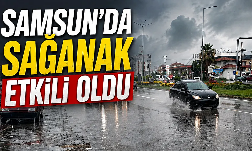Samsun Çarşamba'da sağanak etkili oldu