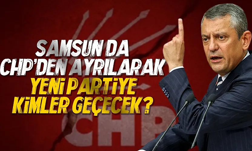 Samsun CHP'den çok sayıda isim istifa ediyor