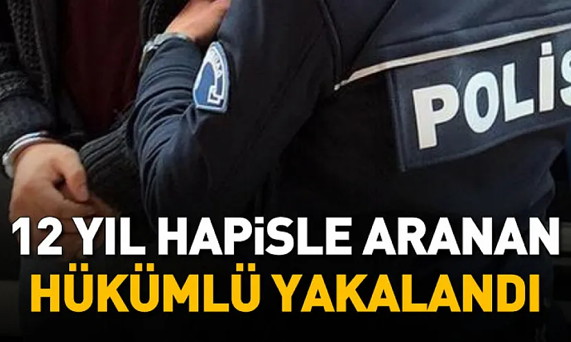 Samsun'da 12 yıl 6 ay hapis cezası bulunan hükümlü yakalandı