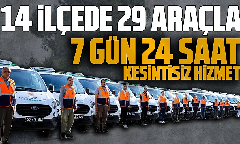 Samsun'da 14 ilçeye 29 araçla 7 Gün 24 saat cenaze hizmeti