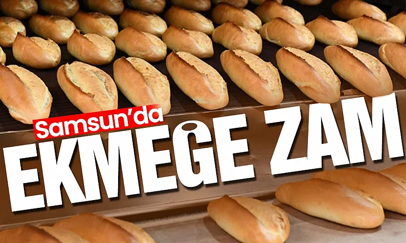 Samsun'da 200 gram ekmek 17,5 lira oldu