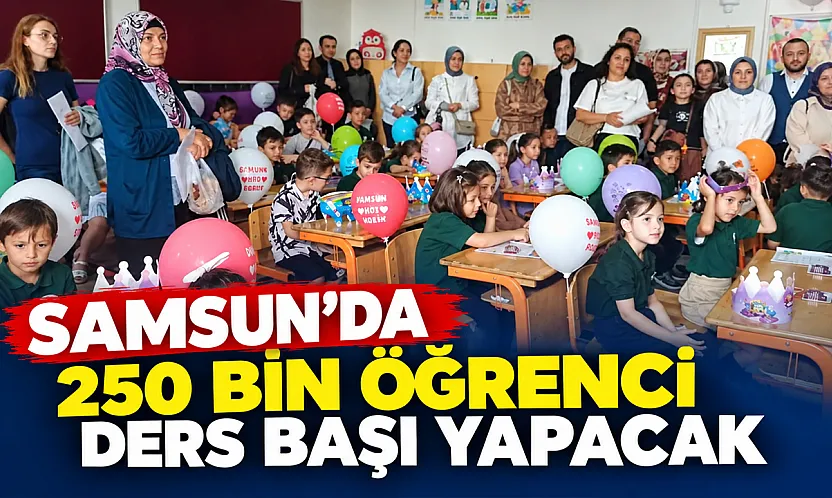 Samsun'da 250 bin öğrenci ders başı yapacak