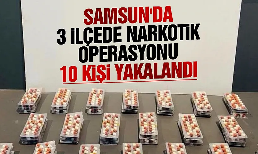 Samsun'da 3 ilçede uyuşturucu operasyonu