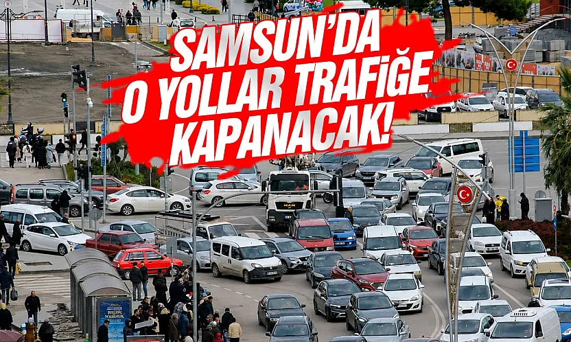 Samsun'da 30 Ağustos için bazı yollar trafiğe kapatılacak
