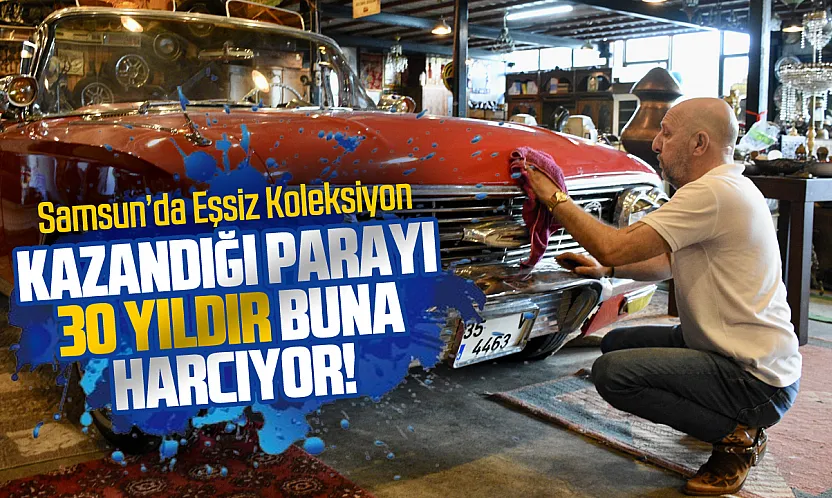 Samsun'da antika aşkı sınır tanımıyor: Hangardan taşan koleksiyon
