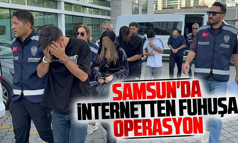 Samsun'da Atakum ve Çarşamba ilçelerinde eş zamanlı fuhuş operasyonu
