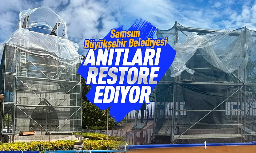 Samsun'da Atatürk Onur Anıtı ve İlkadım Anıtı için kapsamlı restorasyon başlatıldı