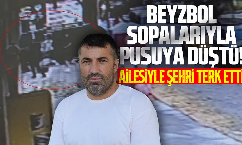 Samsun'da beyzbol sopalı saldırıya uğradığını öne süren 3 çocuk babası şehri terk etti