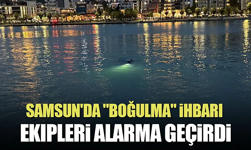 Samsun'da boğuldu sanılan kişi profesyonel yüzücü çıktı