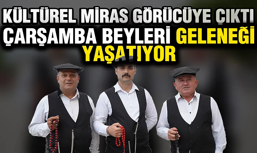 Samsun'da 'Çarşamba Beyleri' Rüzgarı: Geçmişin İzleri Sokaklarda