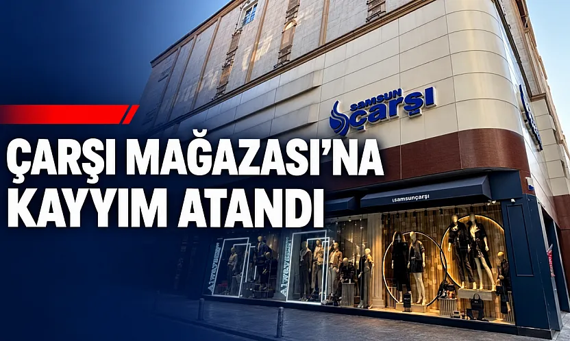 Samsun'da Çarşı Mağazası'na TMSF kayyımı atandı