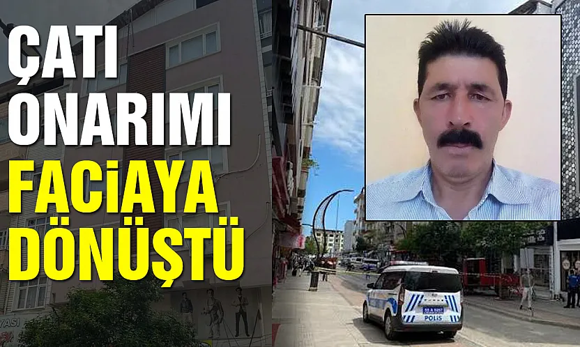 Samsun'da çatıdan düşen işçi hayatını kaybetti