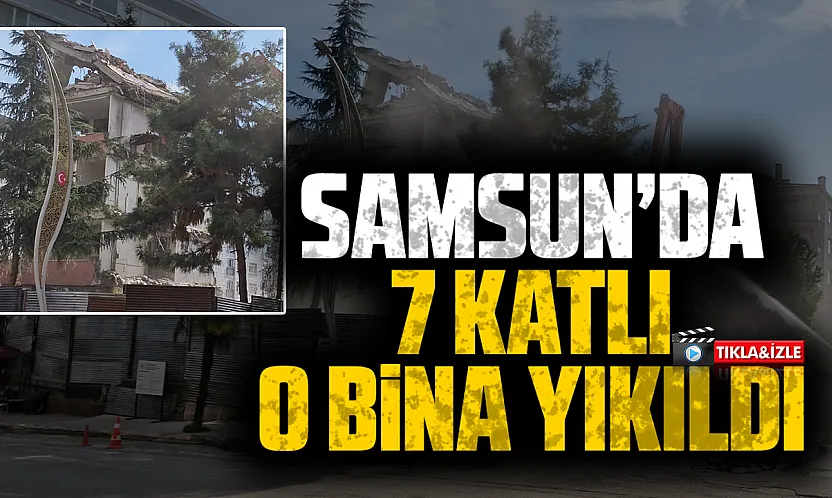 Samsun'da Çevre, Şehircilik Ve İklim Değişikliği İl Müdürlüğü binası yıkıldı