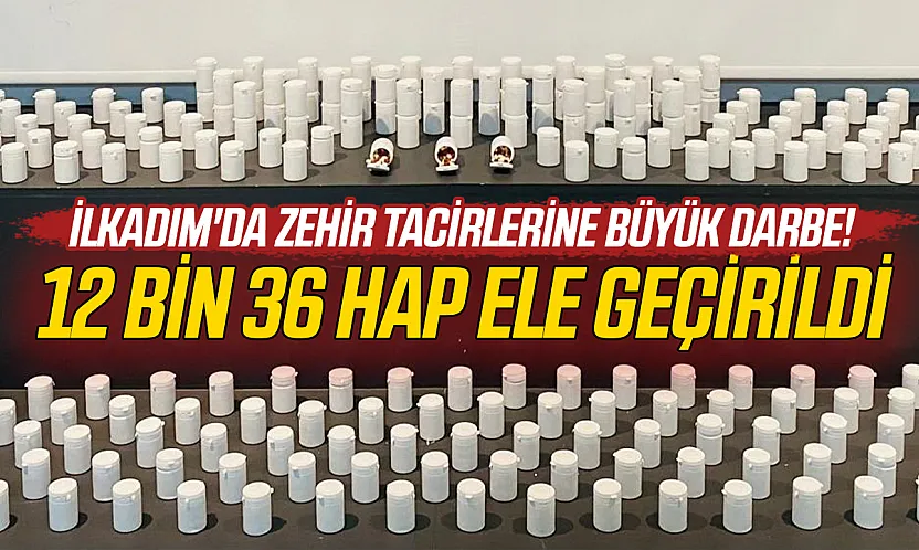 Samsun'da dev uyuşturucu operasyonu: 12 bin 36 hap ele geçirildi