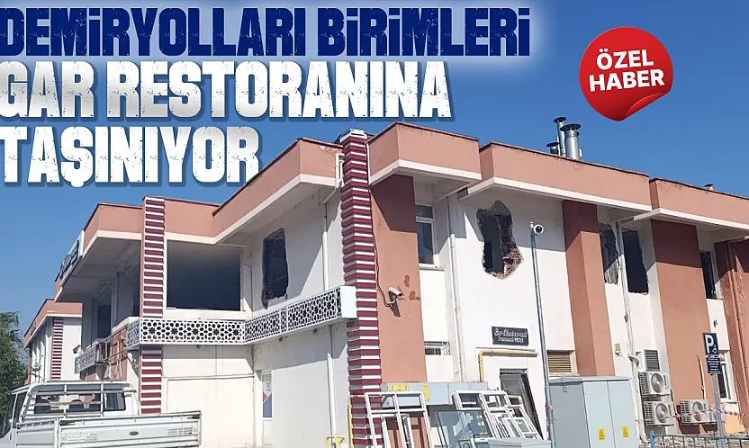 Samsun'da Devlet Demiryolları birimleri Gar Restoranına taşınıyor