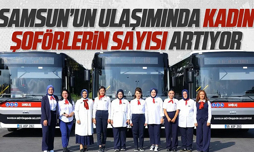 Samsun'da direksiyon kadınlara emanet