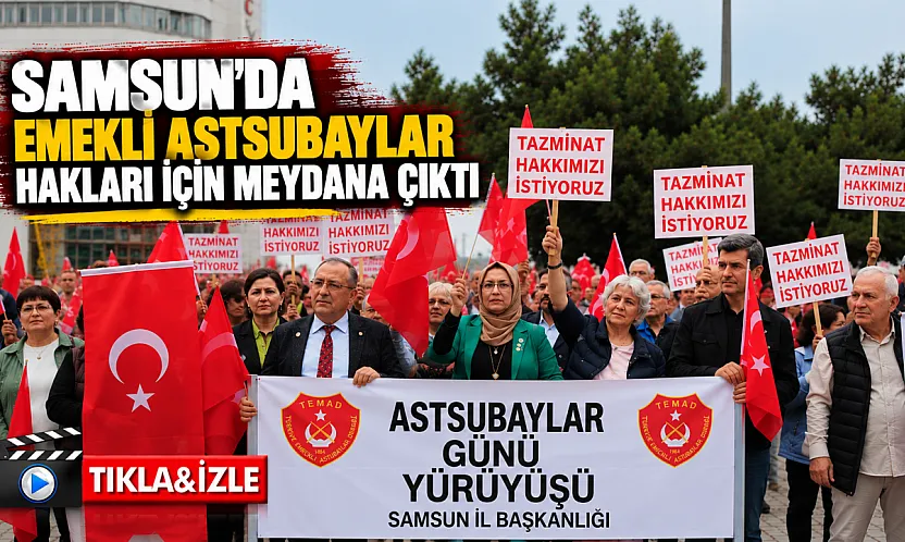 Samsun'da Emekli Astsubaylardan hak ve adalet yürüyüşü