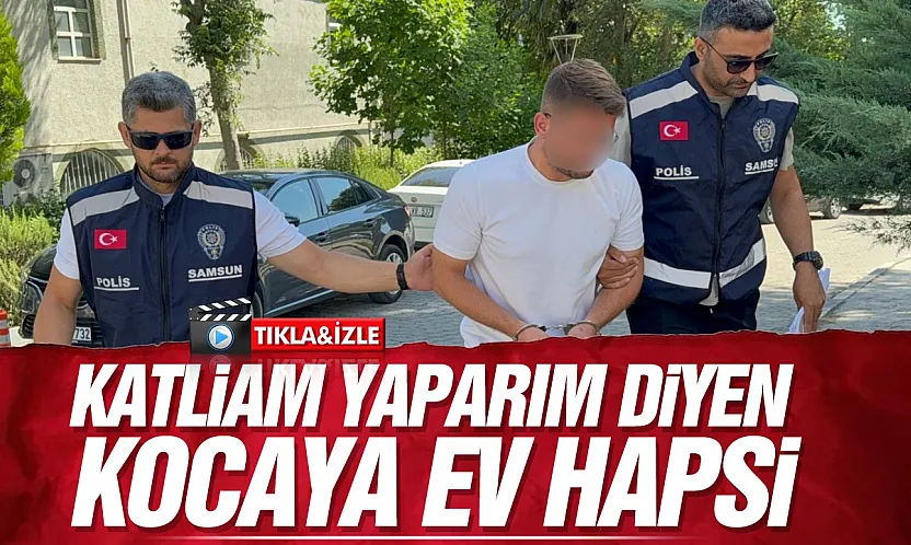 Samsun'da eşini öldürmekle tehdit eden koca serbest bırakıldı