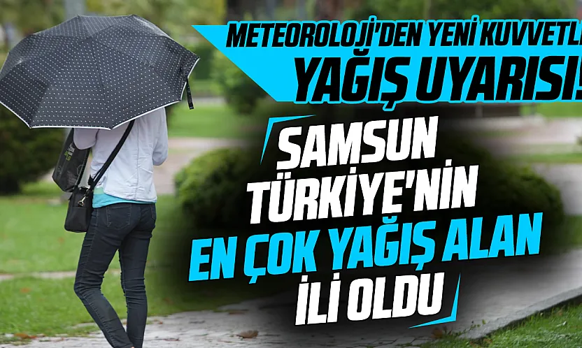 Samsun'da güz yağmurları etkisini sürdürüyor: Türkiye'nin en çok yağış alan ili oldu