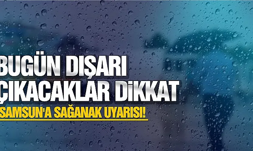 Samsun'da hava bugün nasıl olacak? İşte 18 Temmuz'da ilçe ilçe hava durumu