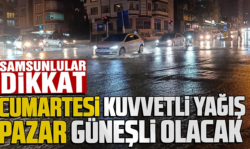 Samsun'da hava cumartesi yağışlı, pazar açık