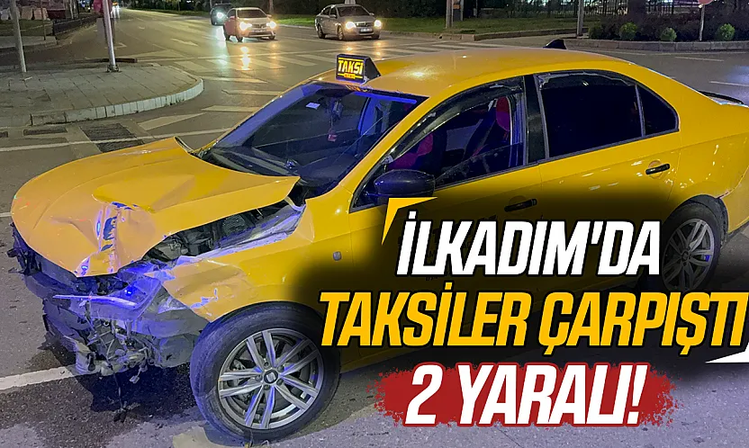 Samsun'da iki ticari taksi kavşakta çarpıştı: 2 sürücü yaralandı