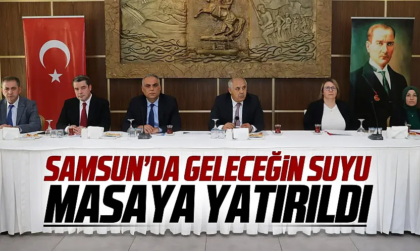 Samsun'da İl Su Kurulu Toplantısı Gerçekleştirildi