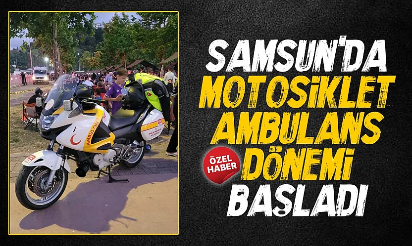 Samsun'da ilk motosiklet ambulans sahaya çıktı
