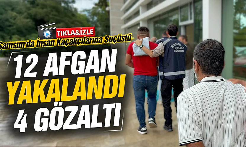 Samsun'da insan kaçakçıları suçüstü yakalandı