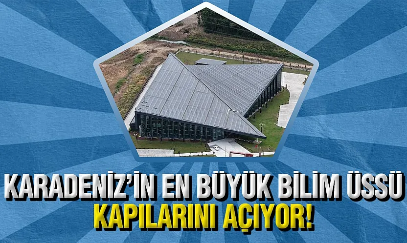 Samsun'da Karadeniz'in En Büyük Bilim Merkezi ve Planetaryumu Açılışa Hazırlanıyor