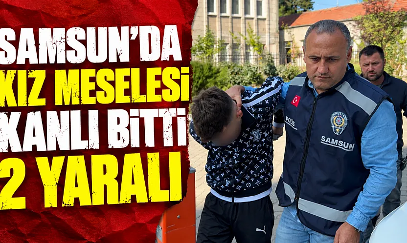 Samsun'da kız meselesi tartışması bıçaklı kavgaya döndü: 2 yaralı