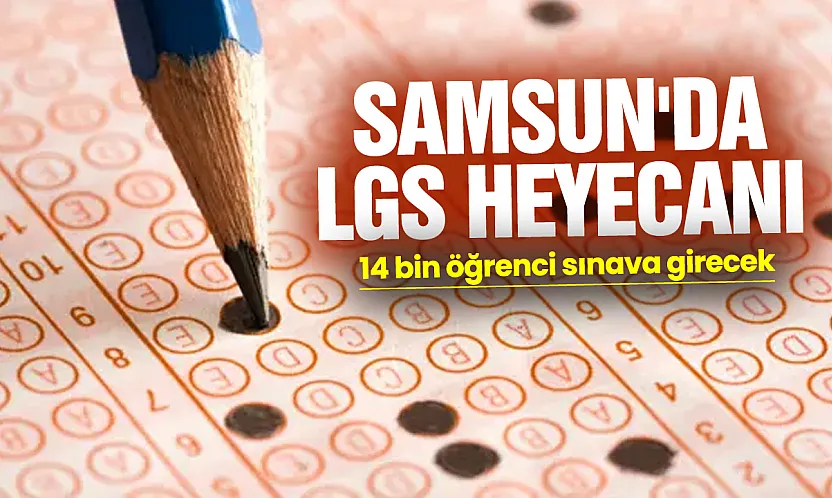 Samsun'da LGS İçin Geri Sayım: 14 Bin 391 Öğrenci Sınava Girecek
