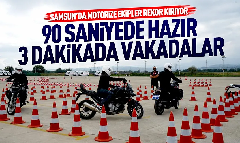 Samsun'da motorize ekipler 800 vakaya ulaştı